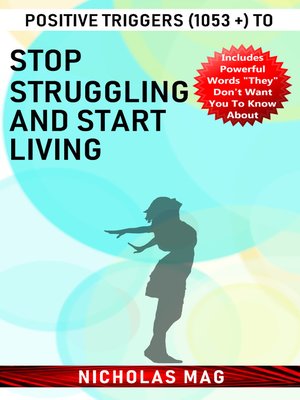 cover image of Positive Triggers (1053 +) to Stop Struggling and Start Living